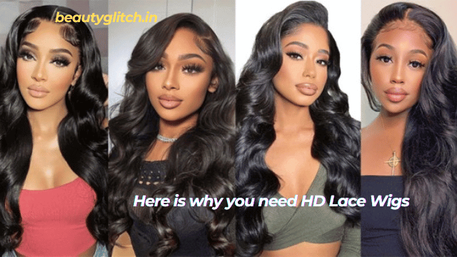 Here is why you need HD Lace Wigs